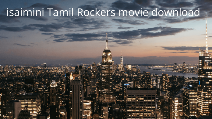 Isaimini Tamilrockers Movies Download