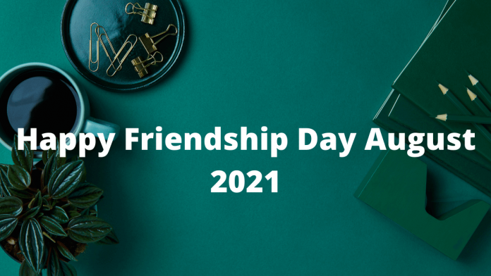 Happy Friendship Day August 2021