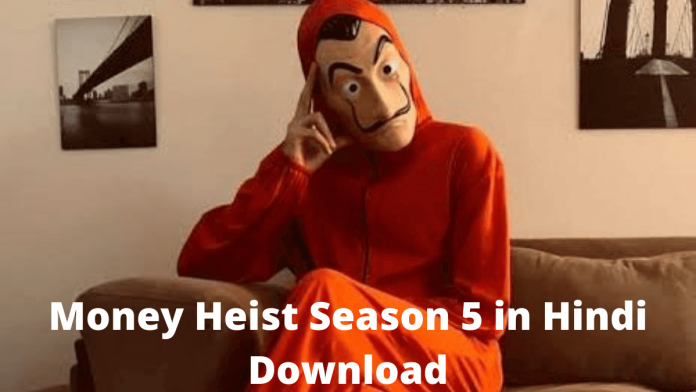 Money Heist Season 5 in Hindi Leaked on filmyrulz