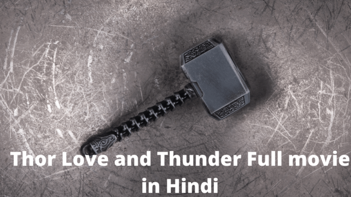 Thor Love and Thunder Full movie in Hindi download filmywap filmyzilla